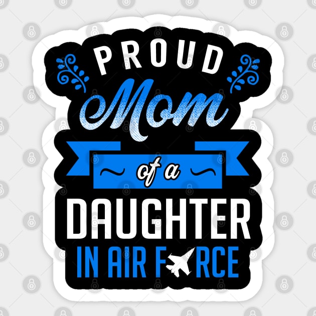 Proud Mom of a Daughter In Air Force Sticker by KsuAnn